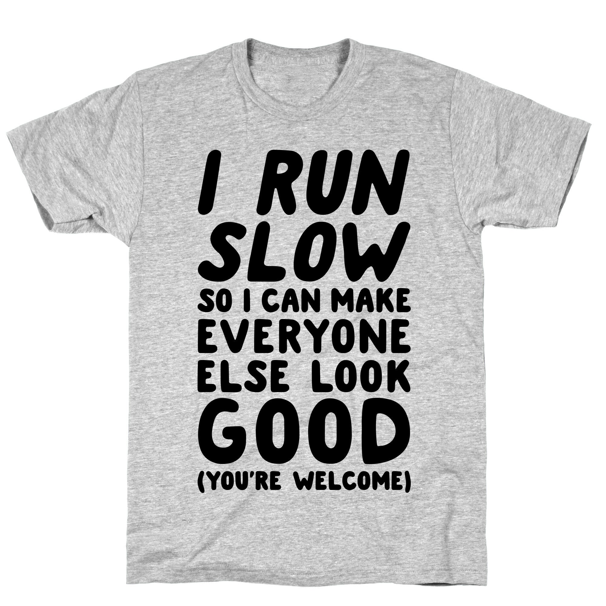 I Run Slow T-Shirt